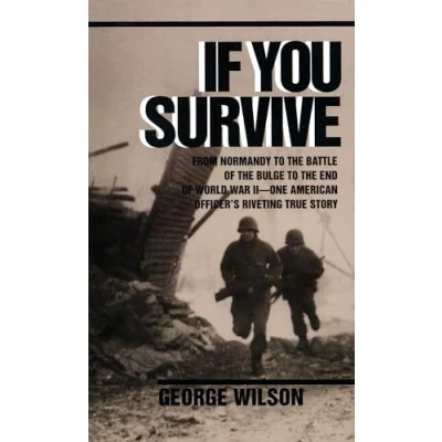 Image of If You Survive: From Normandy to the Battle of Bulge End World War II, One American Officer&#039;s Riveting True Story