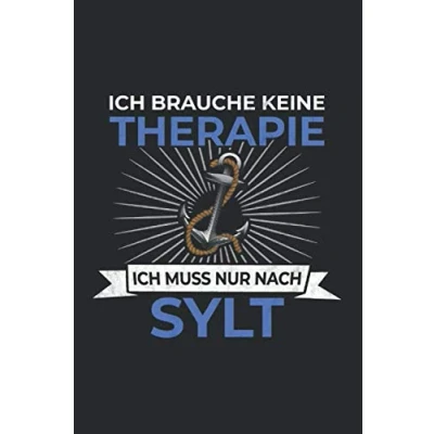 Image of Sylt Notizbuch: Ich brauche keine Therapie, muss nur nach / 6x9 Zoll 120 linierte Seiten