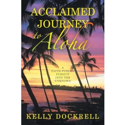 Image of Acclaimed Journey to Aloha: A Faith Fueled Pursuit into the Unknown