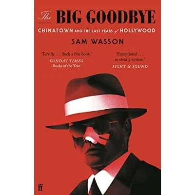 Image of the Big Goodbye: Chinatown and Last Years of Hollywood