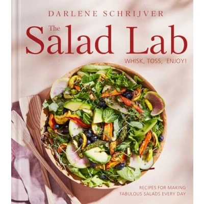 Image of The Salad Lab: Whisk, Toss, Enjoy!: Recipes for Making Fabulous Salads Every Day (A Cookbook)