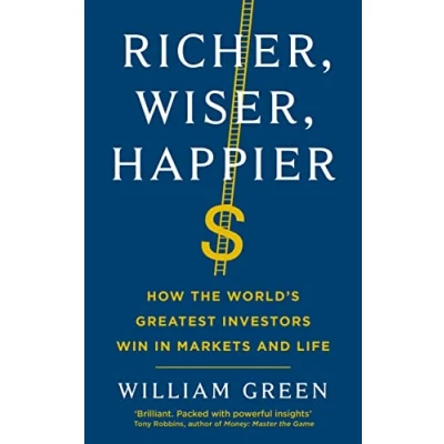 Image of Richer, Wiser, Happier: How the World&#039;s Greatest Investors Win in Markets and Life