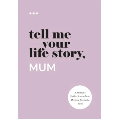 Image of Tell Me Your Life Story, Mum: A Mother’s Guided Journal and Memory Keepsake Book (Tell Story® Series Books)
