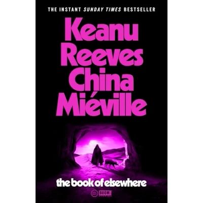 Image of The Book of Elsewhere: Sunday Times bestselling novel by Keanu Reeves and China Miéville