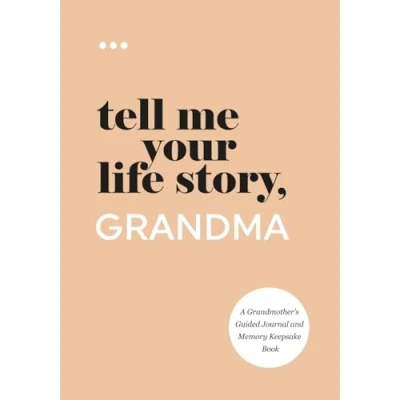 Image of Tell Me Your Life Story, Grandma: A Grandmother’s Guided Journal and Memory Keepsake Book (Tell Story® Series Books)