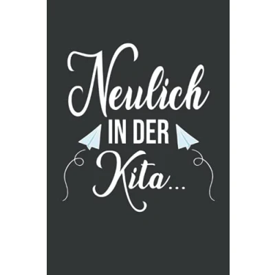 Image of Neulich in der Kita...: Erzieherin Geschenk Notizbuch Tolles für Erzieher 120 linierte DINA5 Seiten Abschiedsgeschenk Erzieherin, ... Persönlich signieren und verschenken