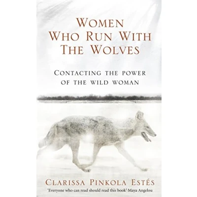 Image of Women Who Run With the Wolves: Contacting Power of Wild Woman