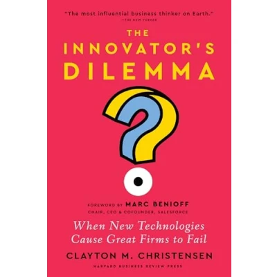 Image of The Innovator&#039;s Dilemma, with a New Foreword: When Technologies Cause Great Firms to Fail