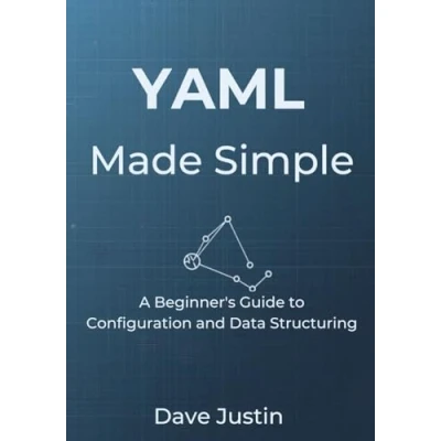 Image of YAML Made Simple: A Beginner’s Guide to Configuration and Data Structuring