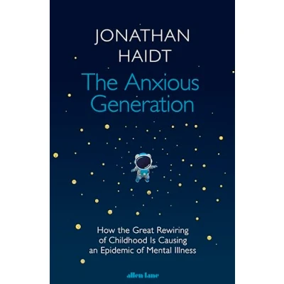 Image of the Anxious Generation: How Great Rewiring of Childhood Is Causing an Epidemic Mental Illness