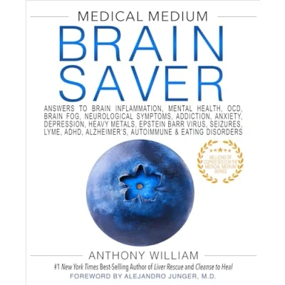 Image of Medical Medium Brain Saver: Answers to Inflammation, Mental Health, OCD, Fog, Neurological Symptoms, Addiction, Anxiety, Depression, Heavy ... Alzheimer’s, Autoimmune &amp; Eating Disorders