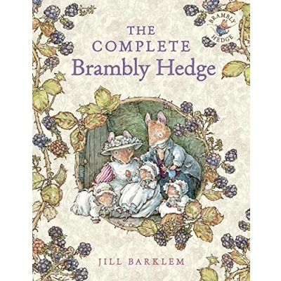 Image of The Complete Brambly Hedge: gorgeously illustrated children’s classics delighting kids and parents!