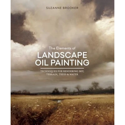 Image of Elements of Landscape Oil Painting, The: Techniques for Rendering Sky, Terrain, Trees, and Water