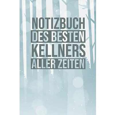 Image of Notizbuch Des Besten Kellners Aller Zeiten: Tolles Geschenk für einen Kellner I Notizbuch, 120 linierte Seiten Format 6x9 Zoll, DIN A5 Soft Cover matt