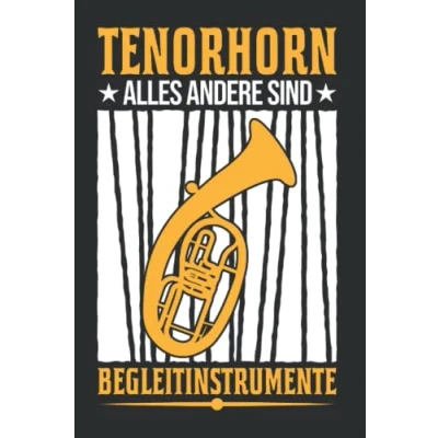 Image of Tenorhorn Notizbuch: Alles andere sind Begleitinstrumente / 6x9 Zoll 120 karierte Seiten