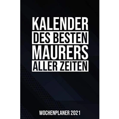 Image of Kalender Des Besten Maurers Aller Zeiten Wochenplaner 2021: Jahresplaner 2021 für einen Maurer I Januar Dezember Format 6x9 Zoll, DIN A5 Soft Cover matt