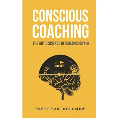 Image of Conscious Coaching: The Art and Science of Building Buy In