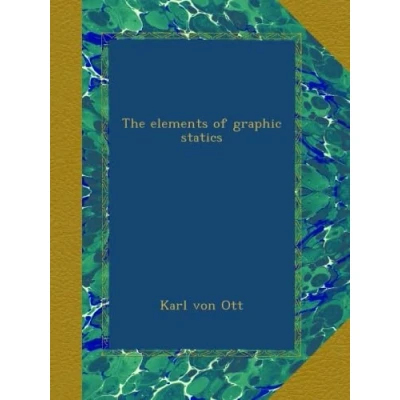 Image of The elements of graphic statics: A text book for students engineering