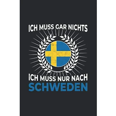 Image of Schweden Notizbuch: Ich Muss Gar Nix Nur Nach Reise / 6x9 Zoll 120 linierte Seiten