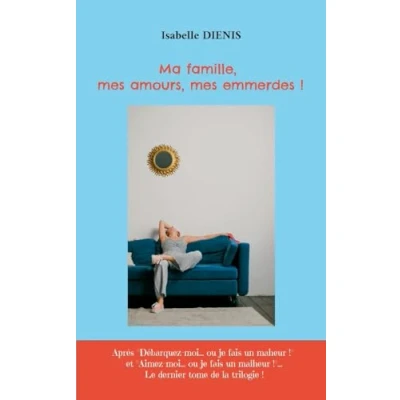 Image of Ma famille, mes amours, emmerdes !