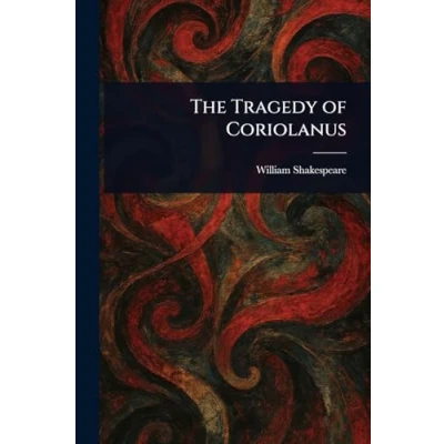 Image of The Tragedy Of Coriolanus: According To First Folio (1880)