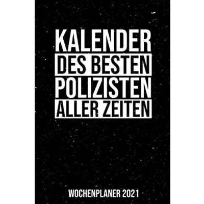 Image of Kalender Des Besten Polizisten Aller Zeiten Wochenplaner 2021: Jahresplaner 2021 für einen Polizeibeamten I Januar Dezember Format 6x9 Zoll, DIN A5 Soft Cover matt