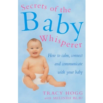Image of Secrets Of The Baby Whisperer: How to Calm, Connect and Communicate with your