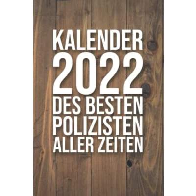 Image of Kalender 2022 des besten Polizisten aller Zeiten: für einen Polizeibeamten I Januar Dezember Format 6x9 Zoll, DIN A5 Soft Cover matt