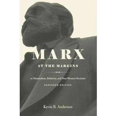 Image of Marx at the Margins On Nationalism, Ethnicity, and NonWestern Societies
