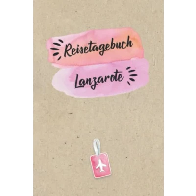 Image of Reisetagebuch Lanzarote: Urlaubstagebuch,Spanien Reise,Urlaubsreise Logbuch für 40 Reisetage Reiseerinnerungen und Sehenswürdigkeiten,Rundreise ... Geschenk Notizbuch, Abschiedsgeschenk