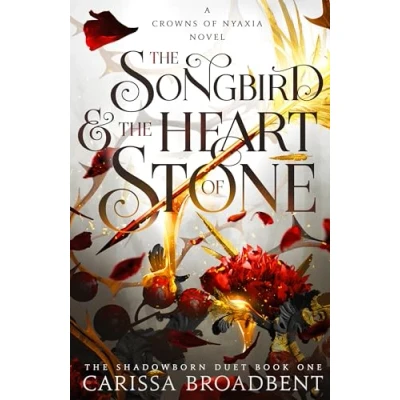 Image of the Songbird and Heart of Stone: Sunday Times bestselling romantasy third book in Crowns Nyaxia series: 3