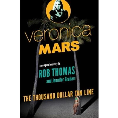 Image of Veronica Mars: An Original Mystery by Rob Thomas: The Thousand Dollar Tan Line: 1