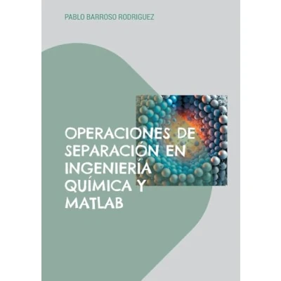 Image of Operaciones de separación en ingeniería química y Matlab: PROBLEMAS RESUELTOS