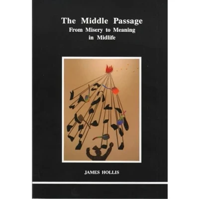 Image of The Middle Passage: From Misery to Meaning in Mid Life