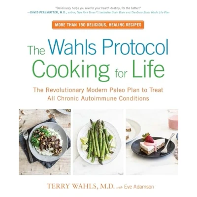 Image of The Wahls Protocol Cooking for Life: Revolutionary Modern Paleo Plan to Treat All Chronic Autoimmune Conditions