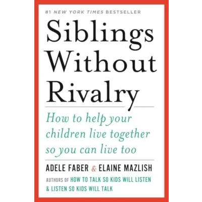 Image of Siblings Without Rivalry How to Help Your Children Live Together So You Can Too
