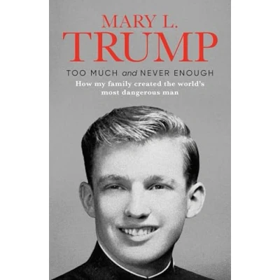 Image of Too Much and Never Enough: How My Family Created the World&#039;s Most Dangerous Man