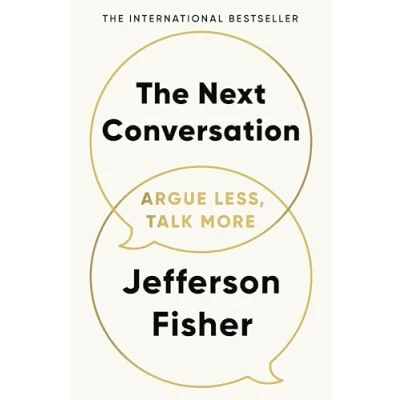 Image of The Next Conversation: Argue Less, Talk More