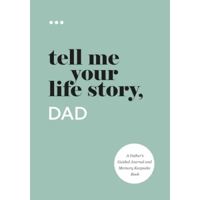 Image of Tell Me Your Life Story, Dad: A Father’s Guided Journal and Memory Keepsake Book (Tell Story® Series Books)