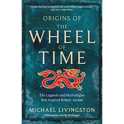 Image of Origins of The Wheel Time: Legends and Mythologies that Inspired Robert Jordan