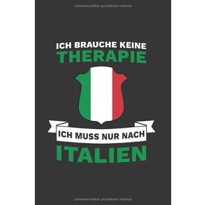 Image of Italien Notizbuch: Ich brauche keine Therapie Muss Nur Nach / 6x9 Zoll 120 linierte Seiten