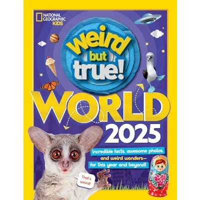 Image of Weird But True World 2025: Incredible Facts, Awesome Photos, and Wonders For This Year Beyond!