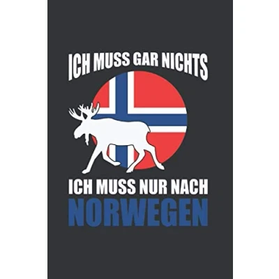 Image of Norwegen Notizbuch: Ich Muss Gar Nichts Nur Nach Reise / 6x9 Zoll 120 linierte Seiten
