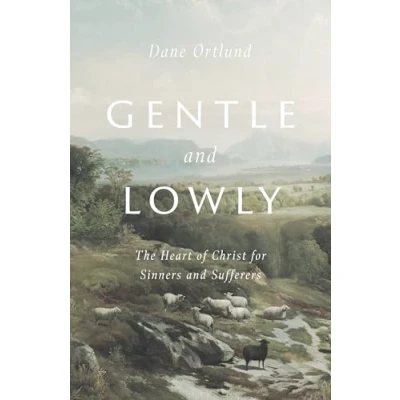 Image of Gentle and Lowly: The Heart of Christ for Sinners Sufferers