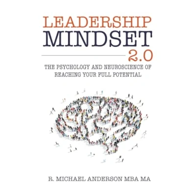 Image of Leadership Mindset 2.0: The Psychology and Neuroscience of Reaching your Full Potential