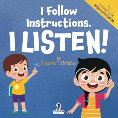 Image of I Follow Instructions. Listen!: An Affirmation Themed Toddler Book About Listening (Ages 2 4)