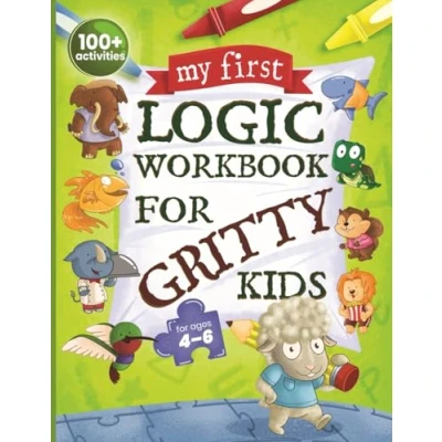 Image of My First Logic Workbook for Gritty Kids: Spatial Reasoning, Math Puzzles, Problems, Focus Activities. (Develop Problem Solving, Critical Thinking, Analytical &amp; STEM Skills in Kids Ages 4, 5, 6.)