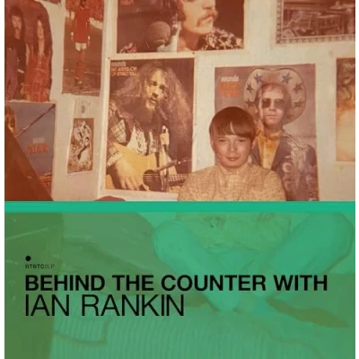 Image of BEHIND THE COUNTER WITH IAN RANKIN [VINYL]