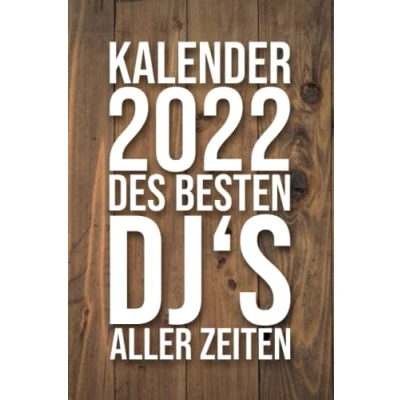 Image of Kalender 2022 des besten DJ&#039;s aller Zeiten: für einen DJ I Januar Dezember Format 6x9 Zoll, DIN A5 Soft Cover matt