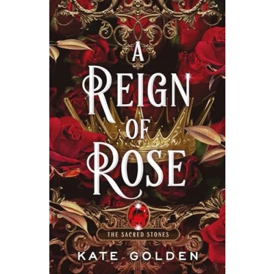 Image of A Reign of Rose: An addictive enemies to lovers fantasy romance (The Sacred Stones, Book 3)